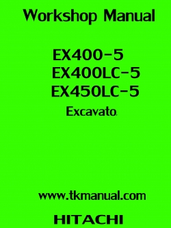 หนังสือ คู่มือซ่อม วงจรไฟฟ้า วงจรไฮดรอลิก จักรกลหนัก Hydraulic Hitachi Excavator EX400-5, EX400LC-5, EX450LC-5 (ทั้งคัน) EN