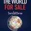 โลกนี้มีไว้ขาย : THE WORLD FOR SALE
